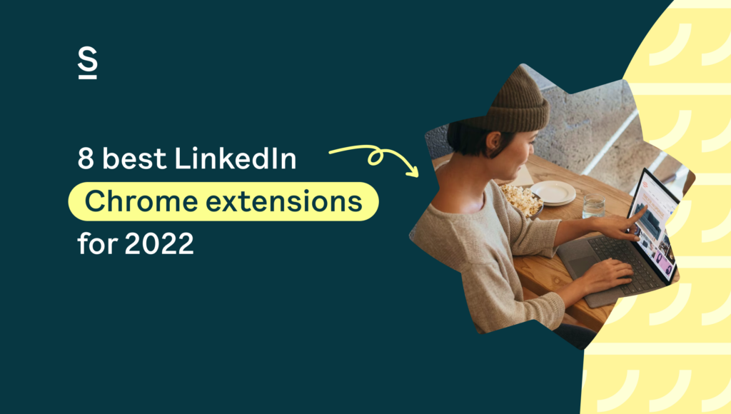LinkedIn Chrome Extension: Top 7 You MUST Try 
