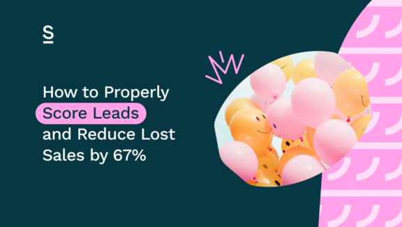 How to properly score leads and reduce lost sales by 67%