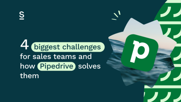 4 biggest challenges facing sales teams and how Pipedrive solves them