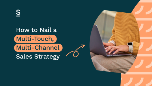 How to Nail a Multi-Touch, Multi-Channel Sales Strategy