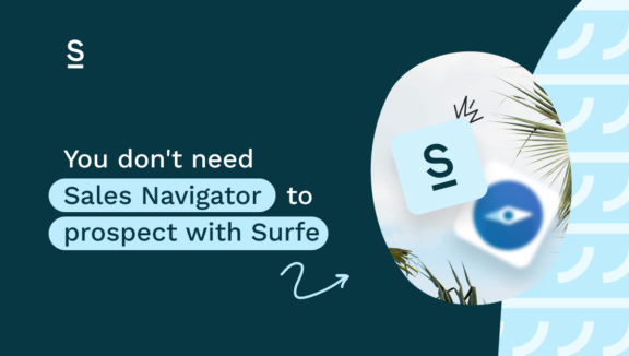 You don’t need Sales Navigator to prospect with Surfe