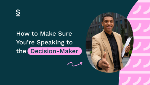 How to Make Sure You’re Speaking to the Decision-Maker 