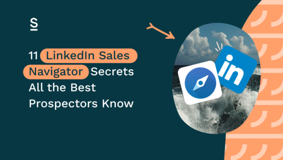11 LinkedIn Sales Navigator Secrets All the Best Prospectors Know