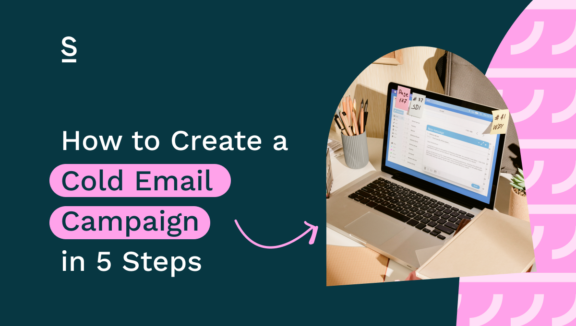 How to Create a Cold Email Campaign in 5 Steps