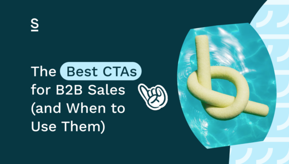 The Best CTAs for B2B Sales (and when to Use Them)