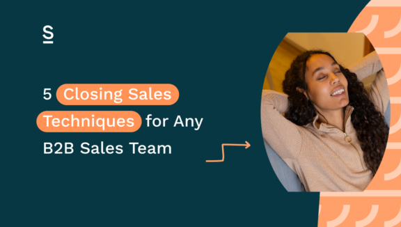 5 Closing Sales Techniques for Any B2B Sales Team