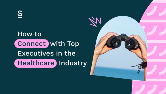 How to Find and Connect with Top Executives in the Healthcare Industry