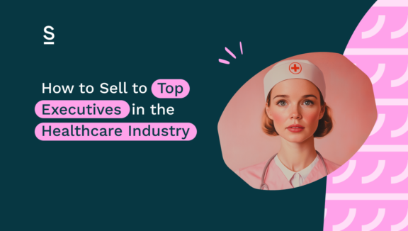 How to Sell to Top Executives in the Healthcare Industry