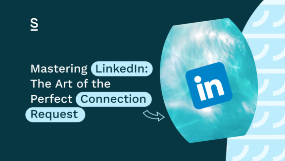 Mastering LinkedIn: The Art of the Perfect Connection Request