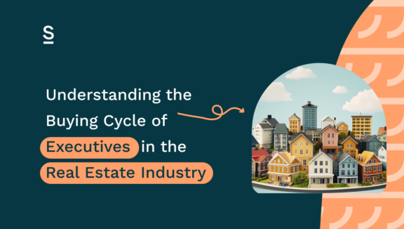 Understanding the Buying Cycle of Executives in the Real Estate Industry