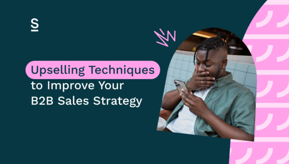 Upselling Techniques to Improve Your B2B Sales Strategy