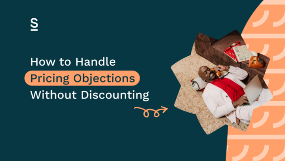 How to Handle Pricing Objections Without Discounting