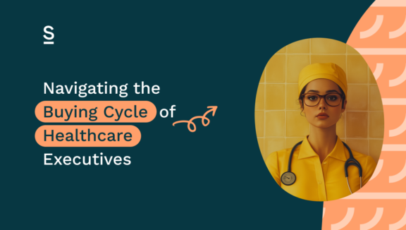 Navigating the Buying Cycle of Healthcare Executives