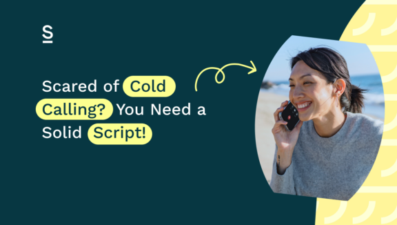 You don't need to be afraid of cold calling as long as you have a solid script!