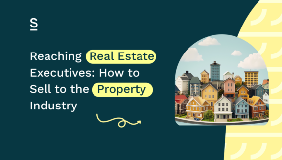 Reaching Real Estate Executives_ How to Sell to the Property Industry