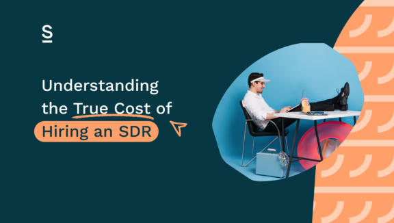 Understanding the True Cost of Hiring an SDR